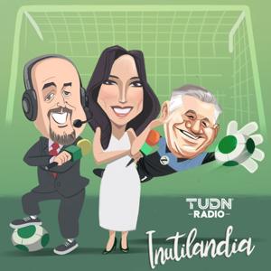 Inutilandia by Tudn, Uforia Podcasts