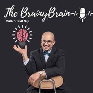 The Brainy Brain by With Dr. Naif Naji