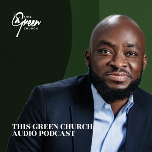 This Green Church - Audio Podcast