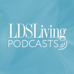 LDS Living Podcasts by LDS Living