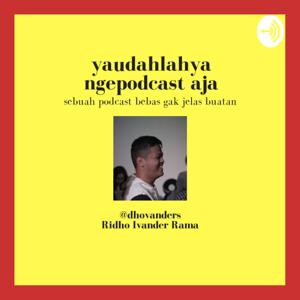 yaudahlahya ngepodcast aja