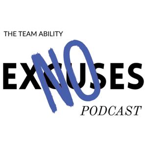The Team Ability No Excuses Podcast