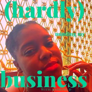 (Hardly) Minding My Business