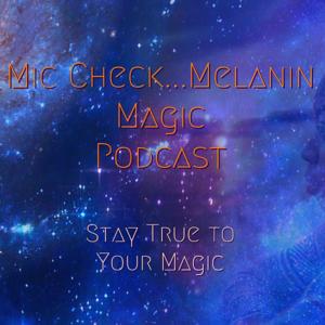 Mic Check...Melanin Magic