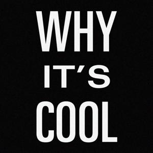 Why It's Cool