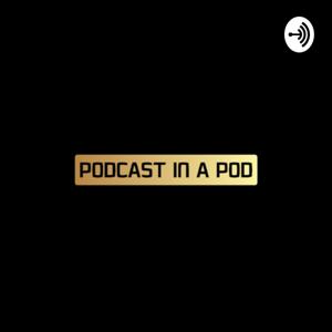 PODCAST IN A POD