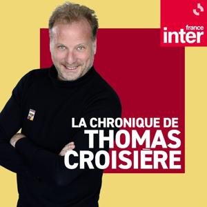 Les chroniques de Thomas Croisière by France Inter