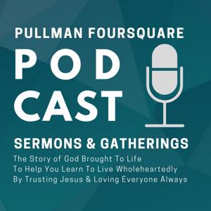 Pullman Foursquare Church Podcast