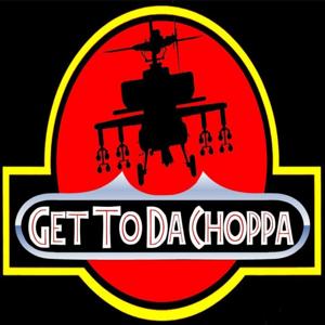 Get To Da Choppa Podcast