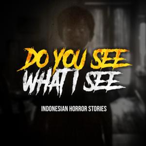 Do You See What I See? by INDONESIAN HORROR STORIES