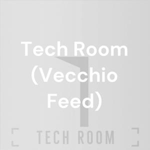 Tech Room (Vecchio Feed)