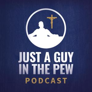 Just A Guy In The Pew Podcast by John Edwards