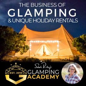 The Business Of Glamping And Unique Holiday Rentals by Sarah Riley: Glamping Business And Vacation Rental Success