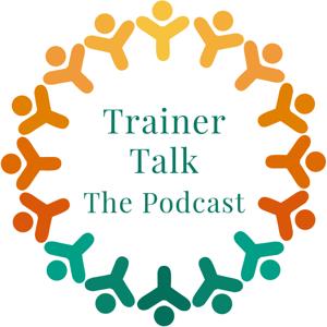Trainer Talk - The Podcast