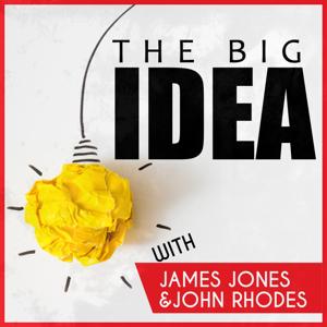 The Big Idea with James Jones and John Rhodes