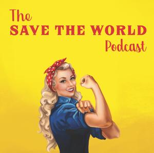 The Save the World Podcast