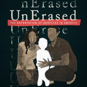 UnErased: The Deportation of Adoptees in America by Focus Features, Treefort Media, Limina House