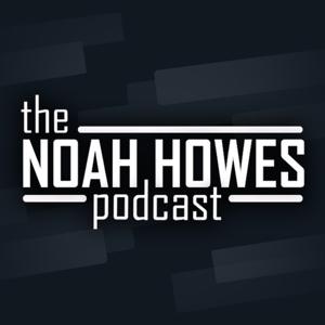 The Noah Howes Podcast