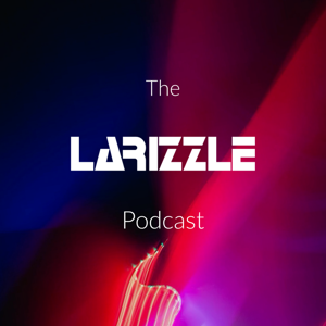 The Larizzle Podcast by Larizzle