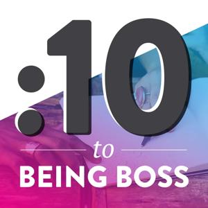 10 Minutes to Being Boss by Being Boss