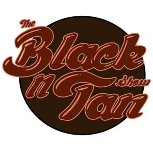 The Black n Tan Show