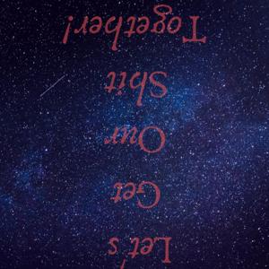 Let's Get Our Shit Together!