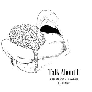 Talk About It: The Mental Health Podcast