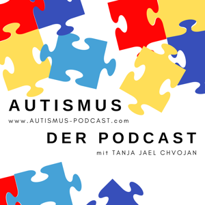 Autismus der Podcast by Tanja Jael Chvojan