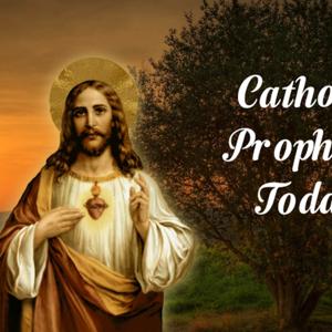 Catholic Prophecy Today