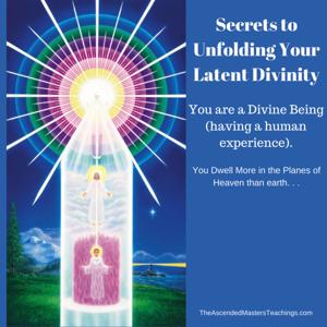 Secrets to Unfolding Your Latent Divinity