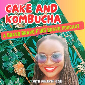 Cake and Kombucha: a Bravo Bravo F'ing Bravo Podcast