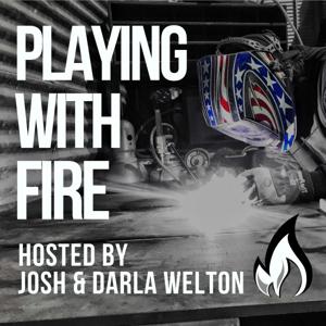 Playing With Fire hosted by Josh & Darla Welton