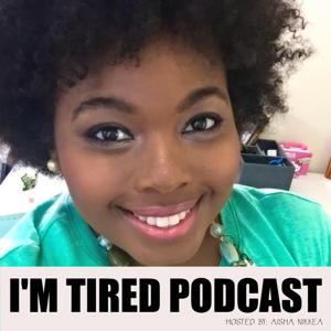 Aisha's Tired Podcast