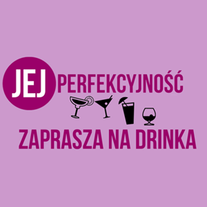 Jej Perfekcyjność zaprasza na drinka