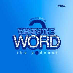 What's The Word The Podcast