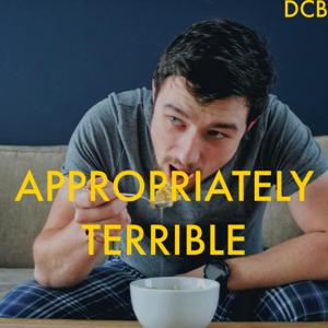 Appropriately Terrible