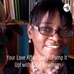 Your Love-Affair Story...Pump it Up! Podcast
