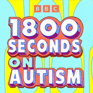 1800 Seconds on Autism by BBC Sounds