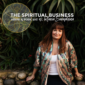 The Spiritual Business w. Maria Saraphina