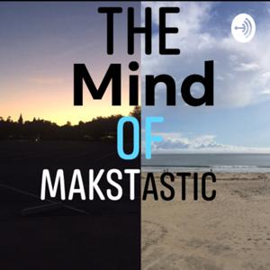 Mind of Makstastic