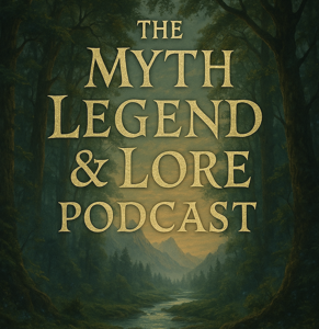 The Myth Legend & Lore Podcast