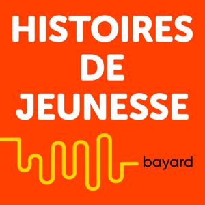 Histoires de jeunesse - le podcast des écrivains pour la jeunesse by Bayard