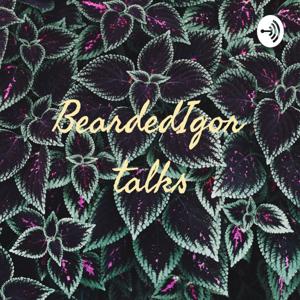 BeardedIgor talks