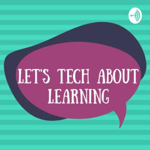 Let's Tech About Learning