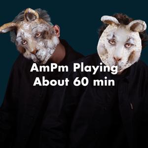 AmPm Playing About 60min