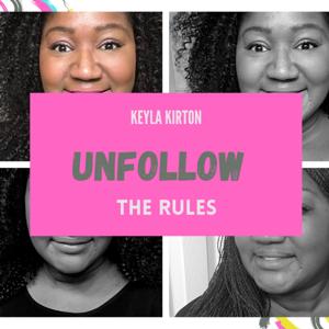 UNFOLLOW the Rules with Keyla Kirton