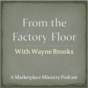 From the Factory Floor with Wayne Brooks