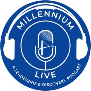 Millennium Live | A Leadership & Discovery Podcast