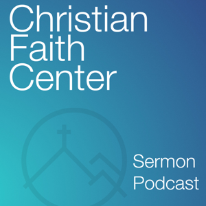 Christian Faith Center Sermon Podcasts