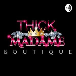 Thick Madame Boutique LLC